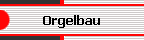 Orgelbau