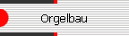 Orgelbau